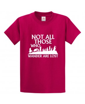 Not All Those Who Wander Are Lost Classic Unisex Kids and Adults T-Shirt for Animated Movie Fans